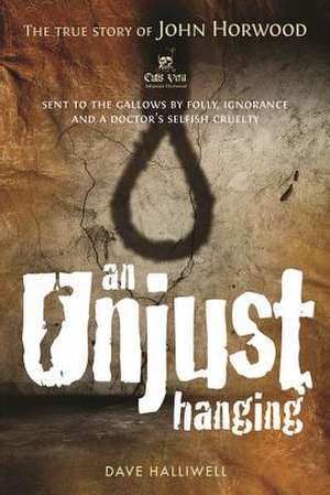 An Unjust Hanging de Dave Halliwell