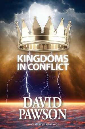 Kingdoms in Conflict de David Pawson