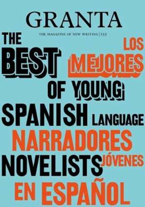 Granta 155: Best of Young Spanish-Language Novelists 2 de Valerie Miles