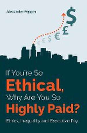 If You're So Ethical, Why Are You So Highly Paid? de Alexander Pepper