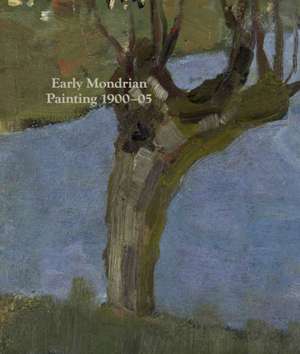 Early Mondrian: Painting 1900-1905 de Hans Janssen