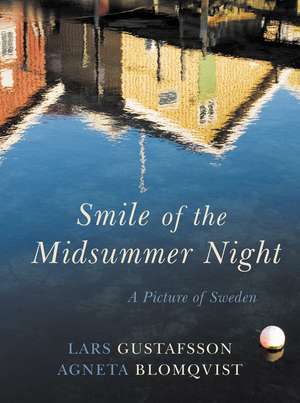 Smile of the Midsummer Night: A Picture of Sweden de Lars Gustafsson