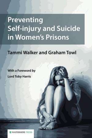 Preventing Self-Injury and Suicide in Women's Prisons de Tammy Walker