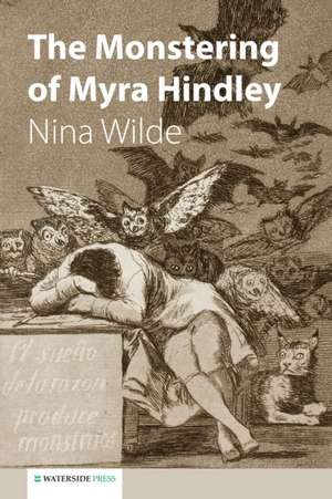 The Monstering of Myra Hindley de Nina Wilde