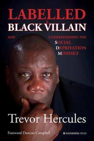 Labelled a Black Villain de Trevor Hercules