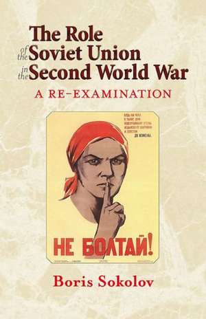 The Role of the Soviet Union in the Second World War: A Re-Examination de Boris Sokolov