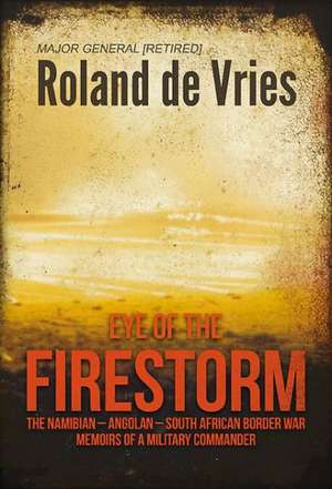 Eye of the Firestorm de Roland De Vries