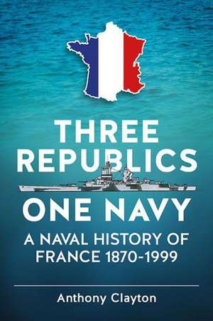 Three Republics One Navy de Anthony Clayton