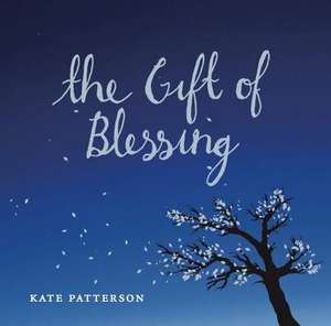 The Gift of Blessing de Kate Patterson