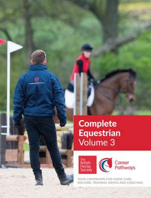 BHS Complete Equestrian: Volume 3 de The British Horse Society