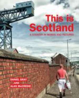 This Is Scotland: A Country in Words and Pictures de Daniel Gray