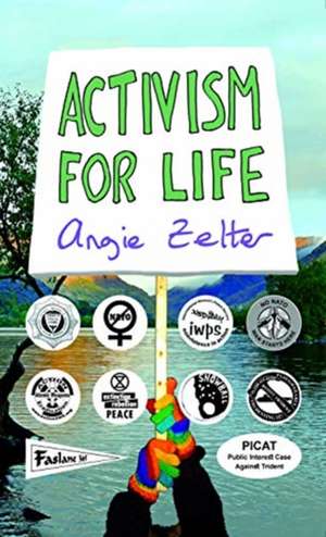 Activism for Life de Angie Zelter