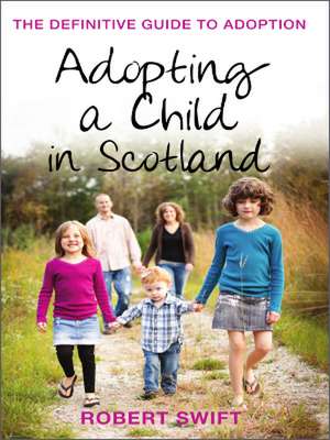 Adopting a Child in Scotland: 2nd Edition de Robert Swift