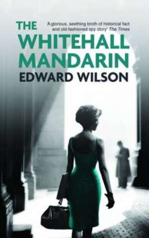 The Whitehall Mandarin de Edward Wilson