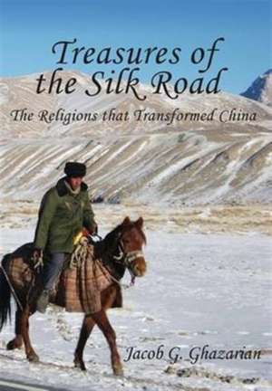 Treasures of the Silk Road de Jacob G. Ghazarian