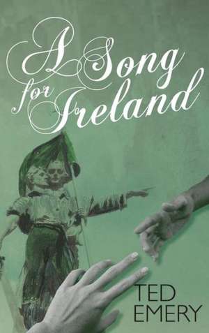 A Song for Ireland de Ted Emery