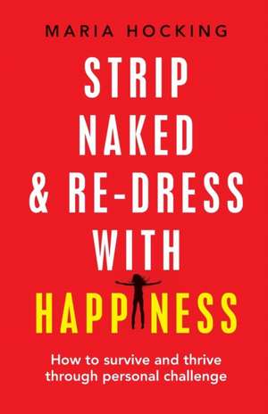 Strip Naked and Re-dress with Happiness de Maria Hocking