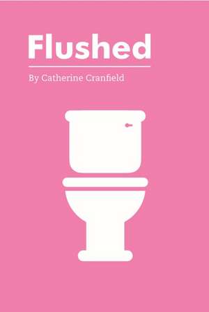 Flushed de Catherine Cranfield