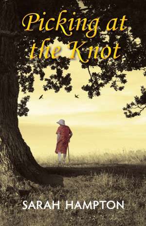 Picking at the Knot de Sarah Hampton