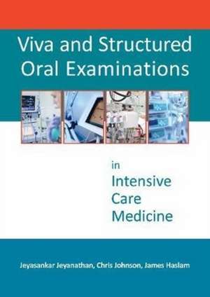 Viva and Structured Oral Examinations in Intensive Care Medicine de Dr. Jeyasankar Jeyanathan