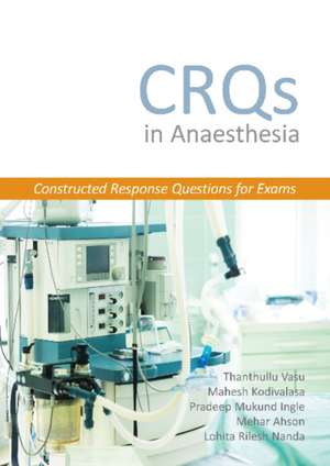 CRQs in Anaesthesia - Constructed Response Questions for Exams de Lohita Rilesh Nanda