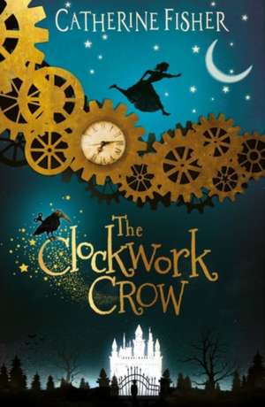 The Clockwork Crow de Catherine Fisher