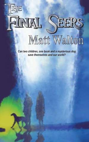 The Final Seers de Matt Walton