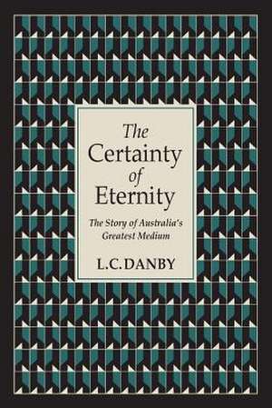 The Certainty of Eternity de L. C. Danby