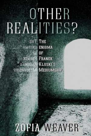 Other Realities? de Zofia Weaver