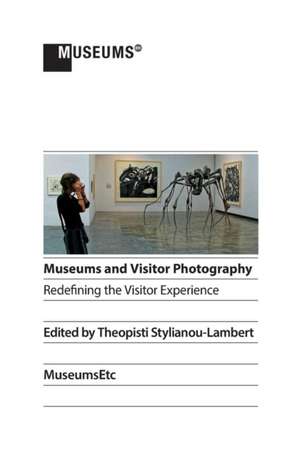 Museums and Visitor Photography de Theopisti Stylianou-Lambert