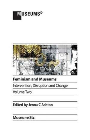 Feminism and Museums de Jenna C Ashton