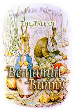 The Tale of Benjamin Bunny de Beatrix Potter