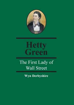 Hetty Green de Wyn Derbyshire