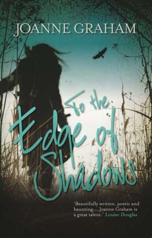 To the Edge of Shadows de Joanne Graham