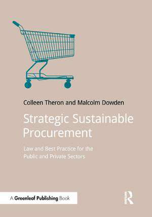 Strategic Sustainable Procurement: Law and Best Practice for the Public and Private Sectors de Colleen Theron