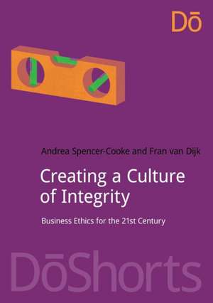 Creating a Culture of Integrity: Business Ethics for the 21st Century de Andrea Spencer-Cooke