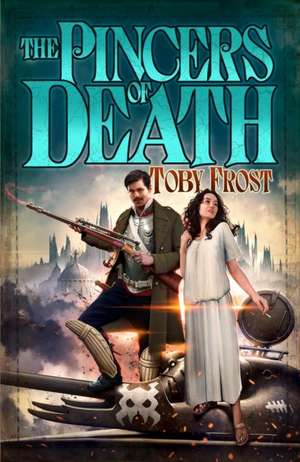 Frost, T: Pincers of Death de Toby Frost