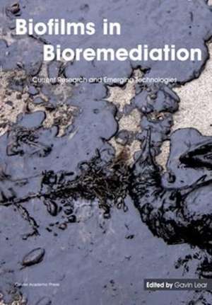 Biofilms in Bioremediation de Gavin Lear