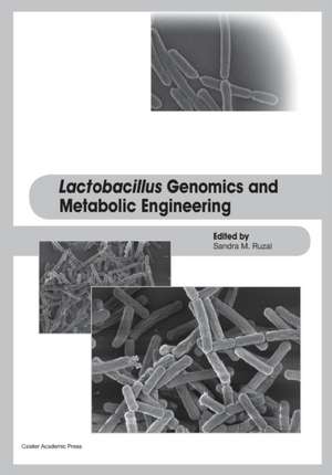 Lactobacillus Genomics and Metabolic Engineering de Sandra M Ruzal