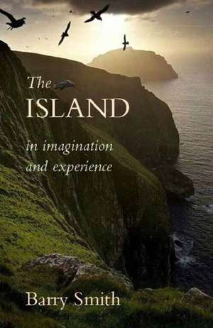 Smith, B: The Island in Imagination and Experience de Barry Smith