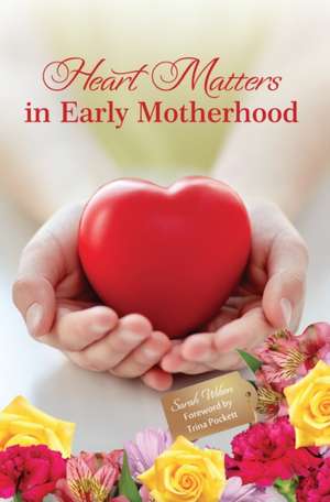 Heart Matters in Early Motherhood de Sarah Wilson