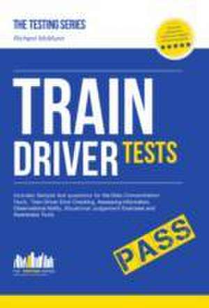 Train Driver Tests: The Ultimate Guide for Passing the New Trainee Train Driver Selection Tests: ATAVT, TEA-OCC, SJE's and Group Bourdon Concentration Tests de Richard Mcmunn