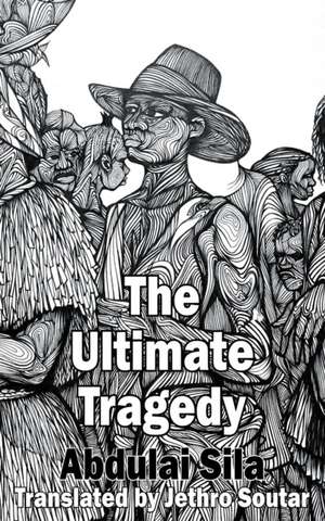 The Ultimate Tragedy de Abdulai Sila