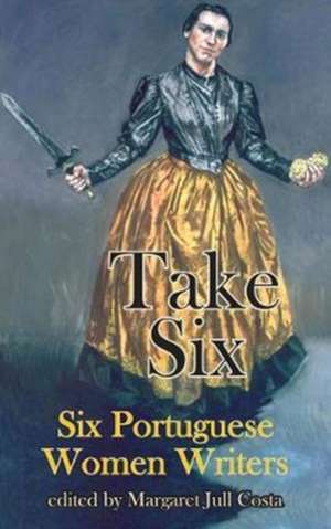 T Take Six (Six Portuguese Women Writers) de Agustina Bessa-Luis