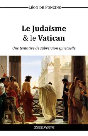 Le Judaïsme & le Vatican de Léon de Poncins