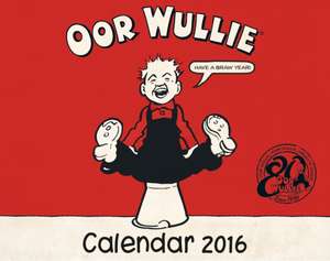 Oor Wullie Calendar 2016 de Oor Wullie