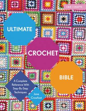 Ultimate Crochet Bible de Jane Crowfoot