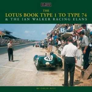 The Lotus Book Type 1-74 & the Ian Walker Racing Elans de Colin Pitt