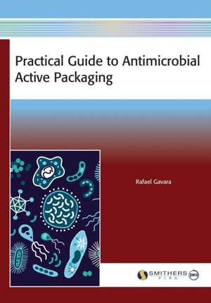 Practical Guide to Antimicrobial Active Packaging de Rafael Gavara