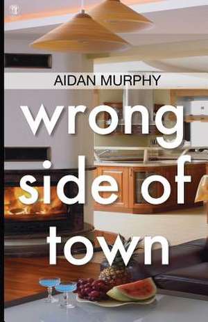 Wrong Side of Town de Aidan Murphy